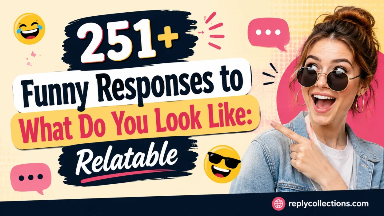 Funny Responses to What Do You Look Like: Relatable