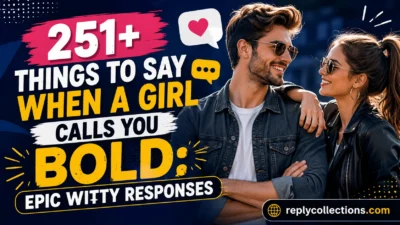 Things To Say When A Girl Calls You Bold: Epic Witty Responses