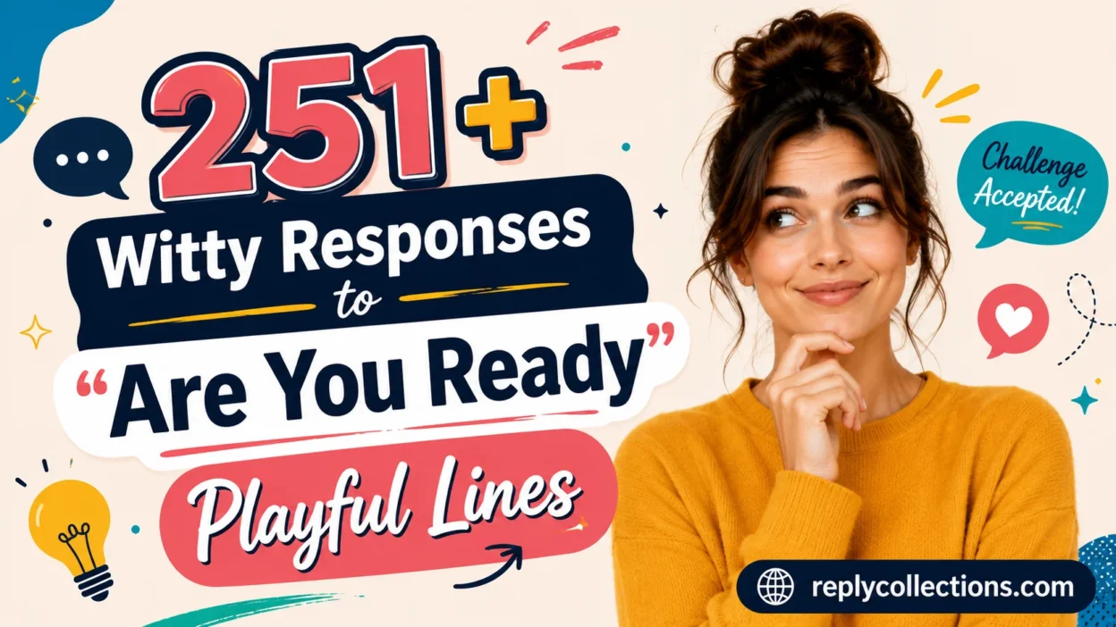 Witty Responses to Are You Ready: Playful Lines