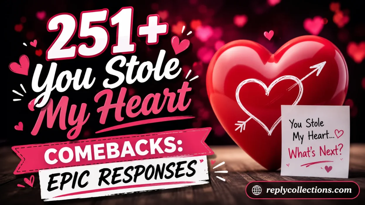 You Stole My Heart Comebacks: Epic Responses